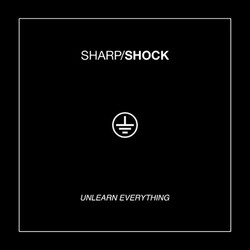 Sharp/Shock Unlearn Everything