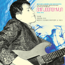 Shin Joong Hyun Beautiful Rivers And Mountains: The Psychedelic Rock Sound Of South Korea's Shin Joong Hyun 1958-1974