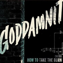 Goddamnit How To Take The Burn Vinyl LP