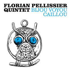 Florian Pellissier Quintet Bijou Voyou Caillou