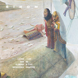 Širom I Can Be A Clay Snapper Vinyl LP