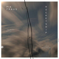 Pia Fraus / Rocketship Cloudy Eyes / Outer Otherness