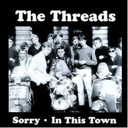 The Threads Sorry / In This Town Vinyl