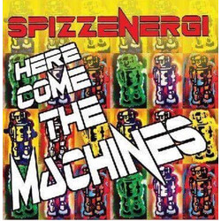 Spizzenergi Here Come The Machines Vinyl