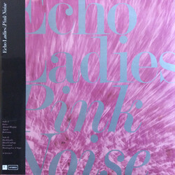 Echo Ladies Pink Noise Vinyl LP