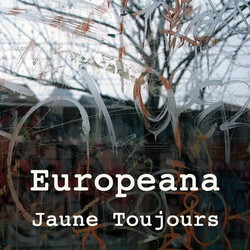 Jaune Toujours Europeana Vinyl LP