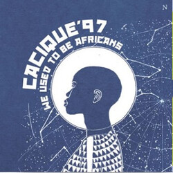 Cacique'97 We Used To Be Africans Vinyl LP