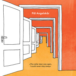 Pål Angelskår The Cellar Door Was Open, I Could Never Stay Away Vinyl LP