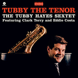 The Tubby Hayes Sextet / Clark Terry / Eddie Costa Tubby The Tenor Vinyl LP