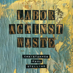 Christopher Paul Stelling Labor Against Waste Vinyl LP