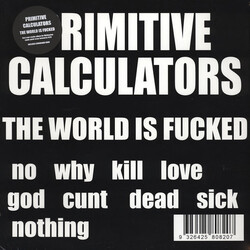 Primitive Calculators The World Is Fucked