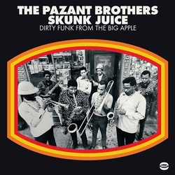 Pazant The Brothers Skunk Juice Dirty Funk From The Big Apple Vinyl LP