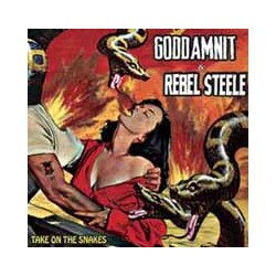 Goddamnit / Rebel Steele Take On The Snakes Vinyl 7"