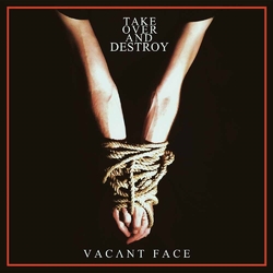 Take Over And Destroy Vacant Face Vinyl LP