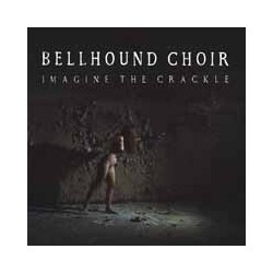 Bellhound Choir Imagine The Crackle Vinyl LP