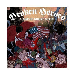 Broken Heroes Make Oi! Great Again Vinyl LP