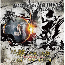 Aggressive Dogs / Uzi-One 撃心氏流 CD