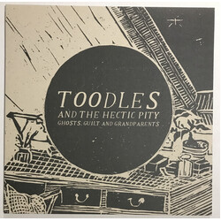 Toodles & The Hectic Pity Ghosts. Guilt & Grandparents Vinyl 12"