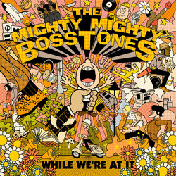 The Mighty Mighty Bosstones While We're At It