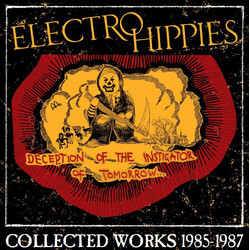Electro Hippies Deception Of The Instigator Of Tomorrow... (Collected Works 1985-1987) Multi CD/Vinyl 2 LP