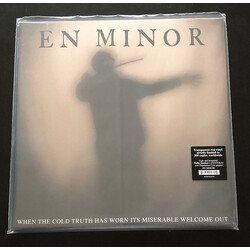 En Minor When The Cold Truth Has Worn Its Miserable Welcome Out Vinyl LP