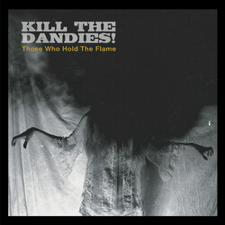 Kill The Dandies Those Who Hold The Flame Vinyl LP