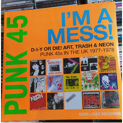 Soul Jazz Records Presents Punk 45: Im A Mess! D-I-Y Or Die! Art. Trash & Neon - Punk 45S In The Uk 1977-78 Vinyl LP