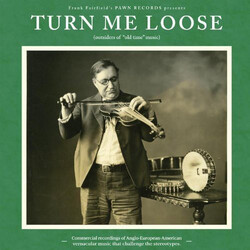 Various Artists Turn Me Loose - Outsiders Of Old Time Music (Vinyl) Vinyl LP