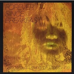 Forever Since Breakfast Dangerous Levels Of That's Fine -Vinyl LP Vinyl LP