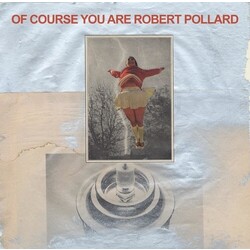 Robert Pollard Of Course You Are Vinyl  LP