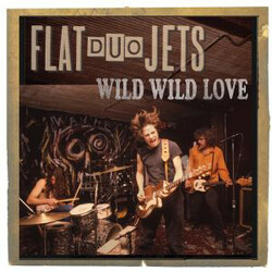 Flat Duo Jets Wild Wild Love 2 LP+10'' First Time On Vinyl 12'' Booklet Will Contain Reprints From Tour Posters Flyers Concert Tickets Live Photos Lim