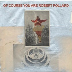 Robert Pollard Of Course You Are  LP