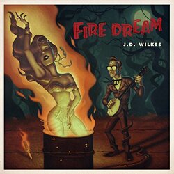 J.D. Wilkes Fire Dream  LP