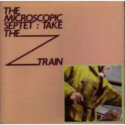 Microscopic Septet Take The Z Train Vinyl LP USED