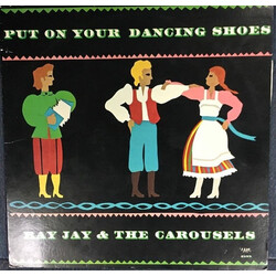 Ray Jay And The Carousels Put On Your Dancing Shoes Vinyl LP USED