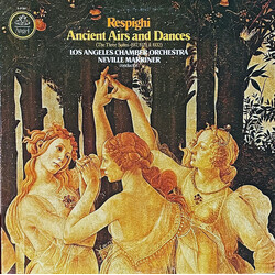 Ottorino Respighi / The Los Angeles Chamber Orchestra / Sir Neville Marriner Ancient Airs And Dances (The Three Suites - 1917, 1923 & 1932) Vinyl LP U