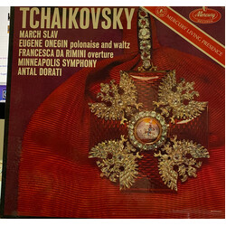 Pyotr Ilyich Tchaikovsky / Minneapolis Symphony Orchestra / Antal Dorati March Slav / Eugene Onegin Polonaise And Waltz / Francesca Da Rimini Overture