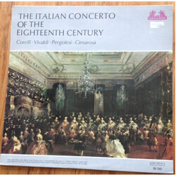 Arcangelo Corelli / Antonio Vivaldi / Giovanni Battista Pergolesi / Domenico Cimarosa The Italian Concerto Of The Eighteenth Century Vinyl LP USED