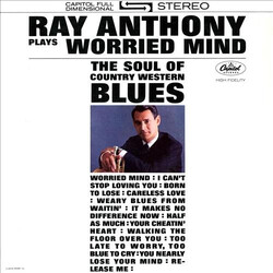 Ray Anthony Worried Mind (The Soul Of Country Western Blues) Vinyl LP USED