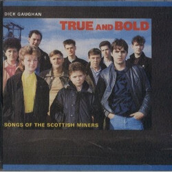 Dick Gaughan True And Bold Songs Of The Scottish Miners Vinyl LP USED