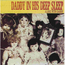 Daddy In His Deep Sleep Alone With Daddy Vinyl LP USED