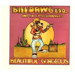 Bill Dawg Esq. And The Extrordinaires Beautiful To Gorgeous Vinyl LP USED