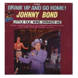 Johnny Bond Drink Up And Go Home Vinyl LP USED