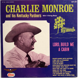 Charlie Monroe & His Kentucky Pardners Lord, Build Me A Cabin Vinyl LP USED