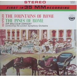 Ottorino Respighi / Sir Malcolm Sargent / The London Symphony Orchestra The Fountains Of Rome / The Pines Of Rome Vinyl LP USED