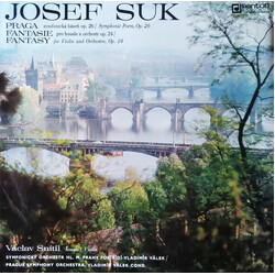 Josef Suk (2) / Václav Snítil / The Prague Symphony Orchestra / Vladimír Válek Praga (Symfonická Báseň Op. 26 = Symphonic Poem, Op. 26) / Fantasie = F