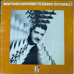 Johnny Bothwell Whatever Happened To Johnny Bothwell? Vinyl LP USED