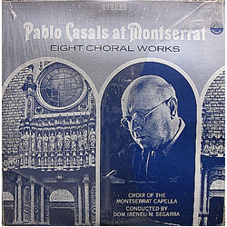 Pablo Casals / Escolanía De Montserrat / Ireneu Segarra OSB Pablo Casals At Montserrat, Eight Choral Works Vinyl LP USED