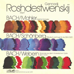 Gennadi Rozhdestvensky / Johann Sebastian Bach / Gustav Mahler / Arnold Schoenberg / Anton Webern Suite Für Orchester / Präludium Und Fuge Es-dur (Bwv