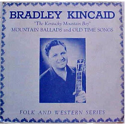 Bradley Kincaid Mountain Ballads And Old Time Songs Vinyl LP USED